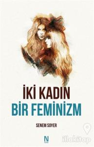 İki Kadın Bir Feminizm