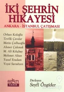 İki Şehrin Hikayesi Ankara - İstanbul Çatışması
