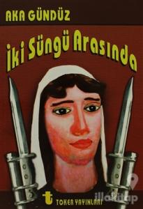 İki Süngü Arasında