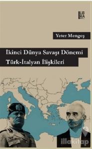 İkinci Dünya Savaşı Dönemi Türk - İtalyan İlişkileri