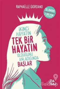 İkinci Hayatın Tek Bir Hayatın Olduğunu Anladığında Başlar