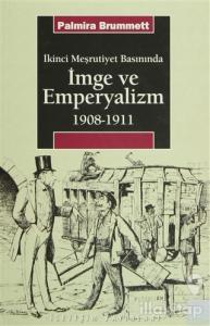 İkinci Meşrutiyet Basınında İmge ve Emperyalizm 1908-1911