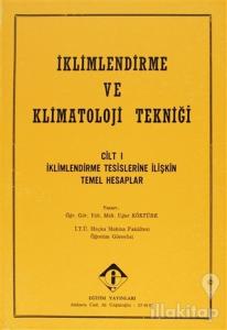 İklimlendirme ve Klimatoloji Tekniği Cilt: 1 - İklimlendirme Tesislerine İlişkin Temel Hesaplar