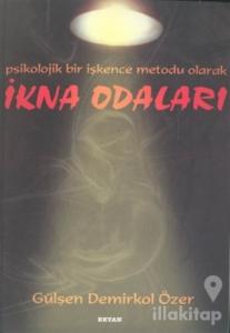 İkna Odaları Psikolojik Bir İşkence Metodu Olarak