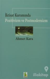 İktisat Kuramında Pozitivizm ve Postmodernizm