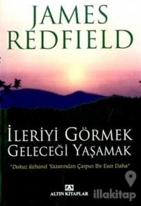 İleriyi Görmek Geleceği Yaşamak