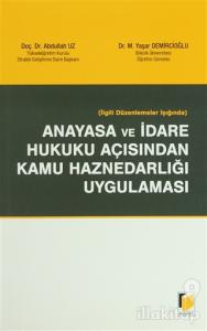 İlgili Düzenlemeler Işığında Anayasa ve İdare Hukuku Açısından Kamu Haznedarlığı Uygulaması