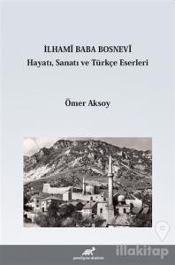 İlhami Baba Bosnevi Hayatı Sanatı ve Türkçe Eserleri