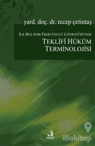 İlk Beş Asır Fıkıh Usulü Literatüründe Teklifî Hüküm Terminolojisi