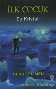 İlk Çocuk - Su Kristali