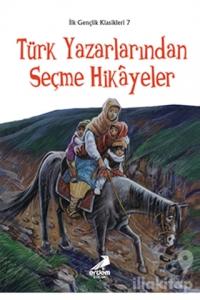 İlk Gençlik Klasikleri 7 - Türk Yazarlarından Seçme Hikayeler