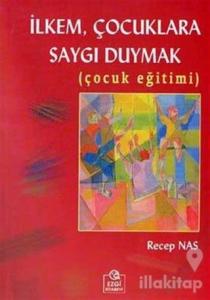 İlkem, Çocuklara Saygı Duymak  (Çocuk Eğitimi)