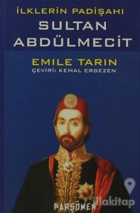İlklerin Padişahı Sultan Abdülmecit