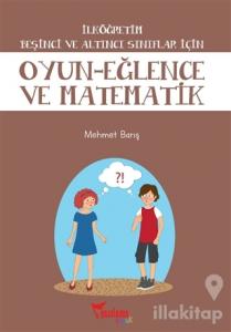 İlköğretim Beşinci ve Altıncı Sınıflar İçin Oyun - Eğlence ve Matematik