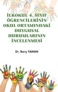 İlkokul 4. Sınıf Öğrencilerinin Okul Ortamındaki Duygusal Durumlarının İncelenmesi