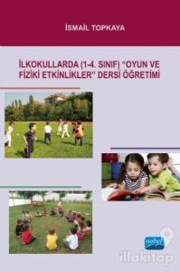 İlkokullarda (1-4. Sınıf) "Oyun ve Fiziki Etkinlikler" Dersi Öğretimi