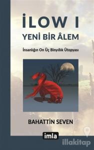 İlow I - Yeni Bir Alem