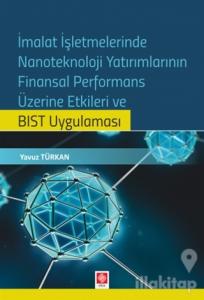İmalat İşletmelerinde Nanoteknoloji Yatırımlarının Finansal Performans Üzerine Etkileri ve BIST Uygulaması