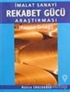 İmalat Sanayi Rekabet Gücü Araştırması Kayseri Örneği
