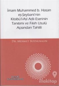 İmam Muhammed b. Hasan eş-Şeybani'nin Kitabü'l-Asl Adlı Eserinin Tanıtımı ve Fıkıh Usulü Açısından Tahlili