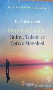 İmamları Tanıma, Guluv, Taksir ve Tefviz Meselesi