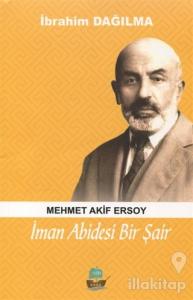 İman Abidesi Bir Şair Mehmet Akif Ersoy