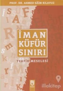 İman Küfür Sınırı Tekfir Meselesi
