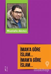 İman'a Göre İslam... İmam'a Göre İslam...