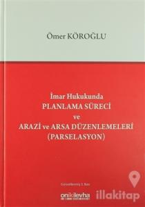 İmar Hukukunda Planlama Süreci ve Arazi ve Arsa Düzenlemeleri (Parselasyon) (Ciltli)