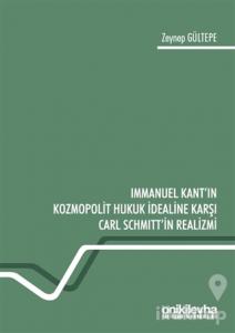 Immanuel Kant'ın Kozmopolit Hukuk İdealine Karşı Carl Schmitt'in Realizmi