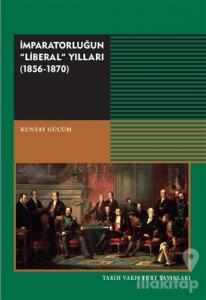 İmparatorluğun "Liberal" Yılları 1856 - 1870