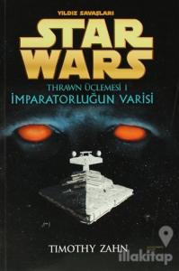 İmparatorluğun Varisi - Yıldız Savaşları Star Wars Thrawn Üçlemesi 1
