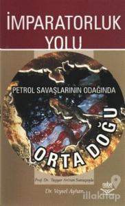 İmparatorluk Yolu Petrol Savaşlarının Odağında Ortadoğu