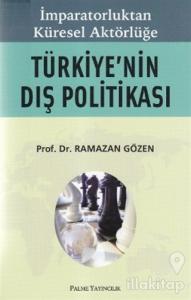 İmparatorluktan Küresel Aktörlüğe Türkiye'nin Dış Politikası