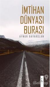 İmtihan Dünyası Burası