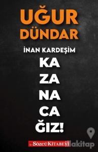 İnan Kardeşim Kazanacağız!