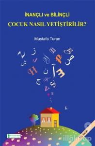 İnançlı ve Bilinçli Çocuk Nasıl Yetiştirilir?