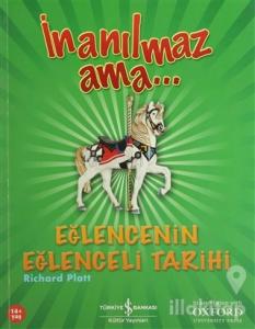 İnanılmaz Ama... Eğlencenin Eğlenceli Tarihi