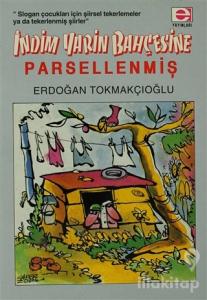 İndim Yarin Bahçesine... Parsellenmiş !..