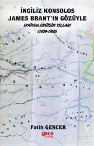 İngiliz Konsolos James Brant'ın Gözüyle Doğuda Değişim Yılları (1836-1852)