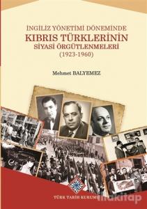 İngiliz Yönetimi Döneminde Kıbrıs Türklerinin Siyasi Örgütlenmeleri