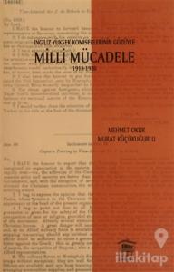 İngiliz Yüksek Komiselerinin Gözüyle Milli Mücadele 1918-1920
