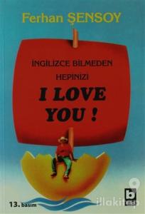 İngilizce Bilmeden Hepinizi I Love You