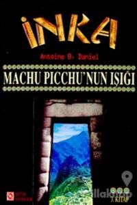 İnka Machu Picchu'nun Işığı 3. Kitap
