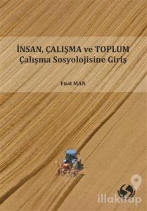İnsan Çalışma ve Toplum Çalışma Sosyolojisine Giriş