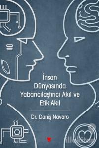 İnsan Dünyasında Yabancılaştırıcı Akıl ve Etik Akıl