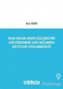 İnsan Hakları Avrupa Sözleşmesi'nin Geri Göndermeme İlkesi Bağlamında Mültecilere Uygulanabilirliği