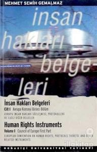 İnsan Hakları Belgeleri Cilt: 1 Avrupa Konseyi Birinci Bölüm Avrupa İnsan Hakları Sözleşmesi, Protokolleri Ve İlgili Diğer Belgeler