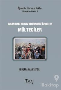 İnsan Haklarının Kıyısındaki Özneler: Mülteciler