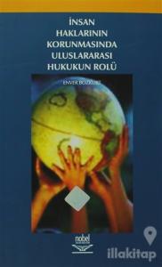 İnsan Haklarının Korunmasında Uluslararası Hukukun Rolü